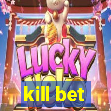 kill bet